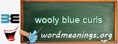 WordMeaning blackboard for wooly blue curls